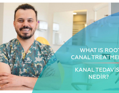 Kanal Tedavisi Nedir? / What Is Root Treatment?