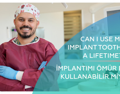 Can I use my implant tooth for a lifetime?